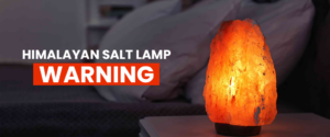Himalayan Salt Lamp Warnings: Key Tips and Warnings