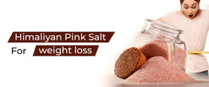 Himalayan Pink Salt For Weight Loss: How It\’s Good For You?