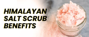 Glowing Skin: Recognize the Himalayan salt scrub benefits