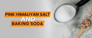 The Magic of Pink Himalayan salt and baking soda – Total Wellness Makeover