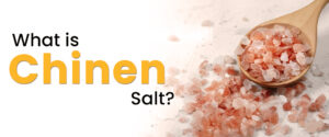 What Is Chinen Salt? Advantages, Uses, and Origins