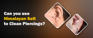 Can you use pink Himalayan salt for piercings? – Myths or Facts?